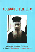 Counsels for Life: From the Life and Teachings of Fr. Epiphanios Theodoropoulos