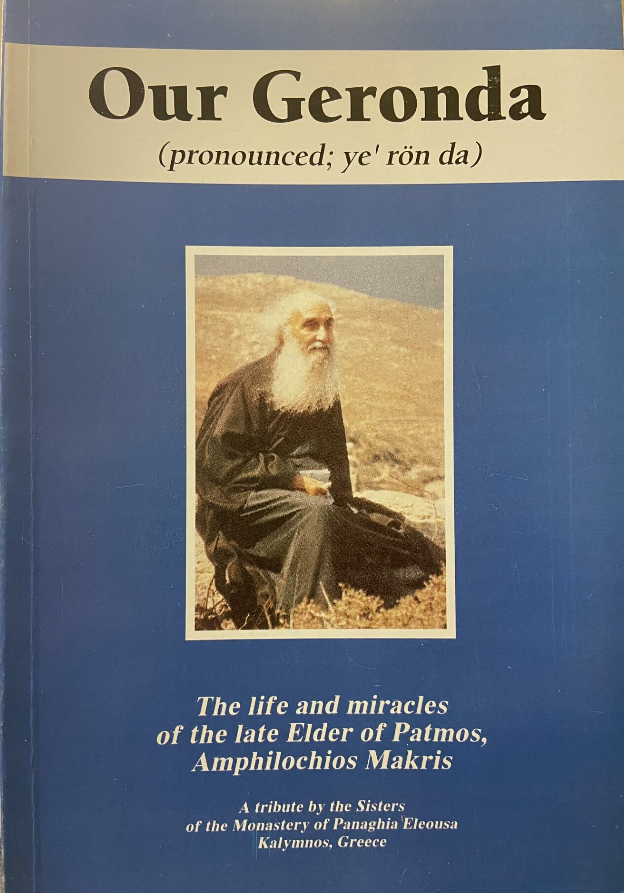 Our Geronda: The Life and Miracles of the Late Elder of Patmos, Amphilochios Makris (1889–1970)